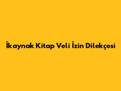 İkaynak Kitap Veli İzin Dilekçesi