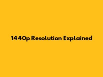 1440p Resolution Explained