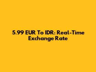 5.99 EUR To IDR: Real-Time Exchange Rate
