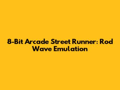 8-Bit Arcade Street Runner: Rod Wave Emulation