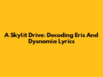 A Skylit Drive: Decoding Eris And Dysnomia Lyrics