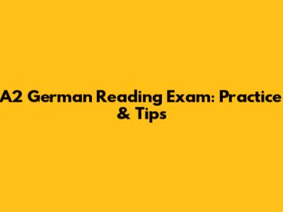 A2 German Reading Exam: Practice & Tips