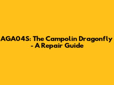 AGA04S: The Campolin Dragonfly - A Repair Guide