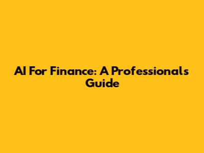 AI For Finance: A Professional's Guide