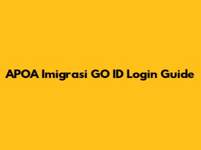 APOA Imigrasi GO ID Login Guide