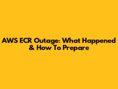AWS ECR Outage: What Happened & How To Prepare
