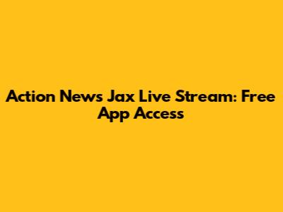 Action News Jax Live Stream: Free App Access