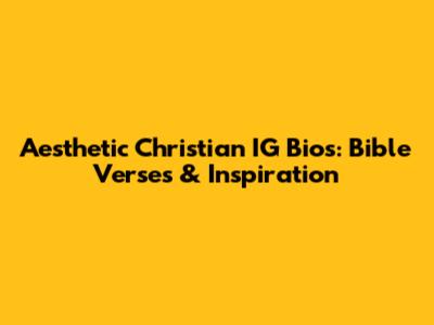 Aesthetic Christian IG Bios: Bible Verses & Inspiration