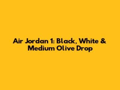 Air Jordan 1: Black, White & Medium Olive Drop