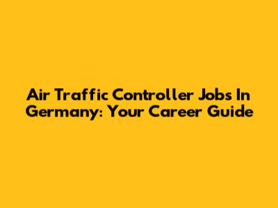 Air Traffic Controller Jobs In Germany: Your Career Guide