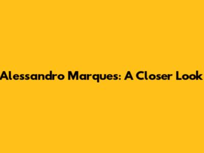 Alessandro Marques: A Closer Look