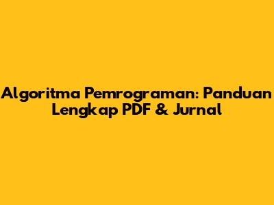 Algoritma Pemrograman: Panduan Lengkap PDF & Jurnal
