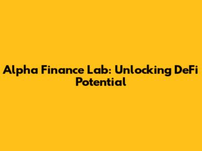Alpha Finance Lab: Unlocking DeFi Potential