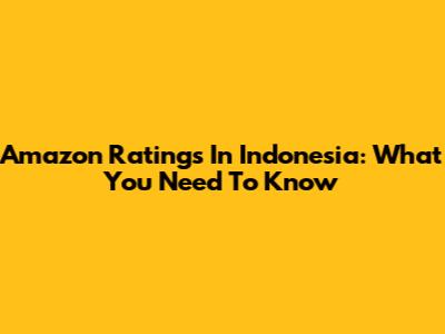 Amazon Ratings In Indonesia: What You Need To Know