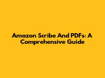 Amazon Scribe And PDFs: A Comprehensive Guide