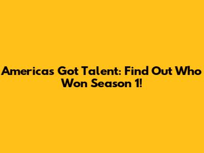 America's Got Talent: Find Out Who Won Season 1!