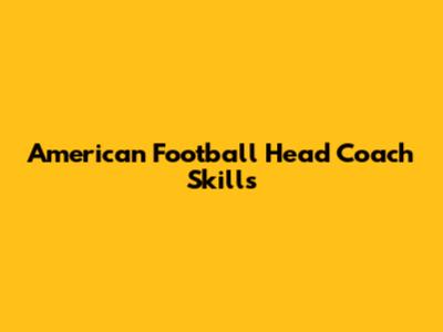 American Football Head Coach Skills