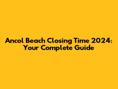 Ancol Beach Closing Time 2024: Your Complete Guide