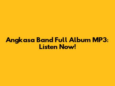 Angkasa Band Full Album MP3: Listen Now!
