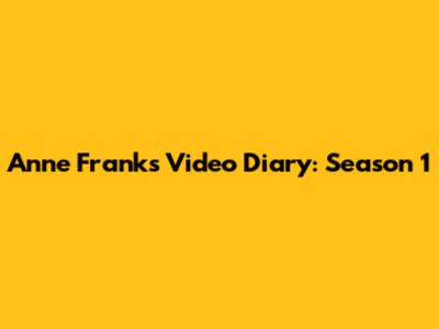 Anne Frank's Video Diary: Season 1