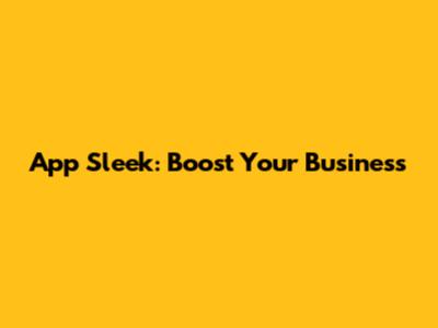 App Sleek: Boost Your Business