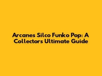 Arcane's Silco Funko Pop: A Collector's Ultimate Guide