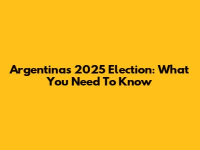 Argentina's 2025 Election: What You Need To Know