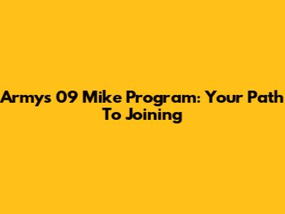 Army's 09 Mike Program: Your Path To Joining