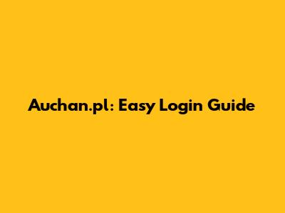 Auchan.pl: Easy Login Guide