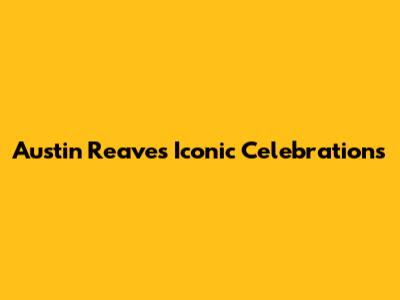 Austin Reaves' Iconic Celebrations