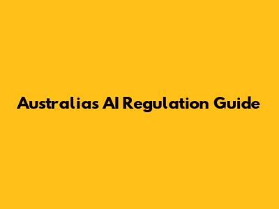 Australia's AI Regulation Guide