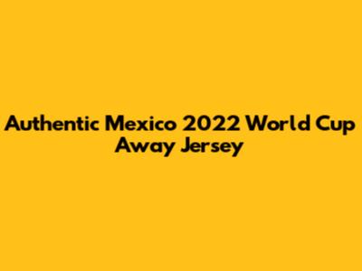Authentic Mexico 2022 World Cup Away Jersey