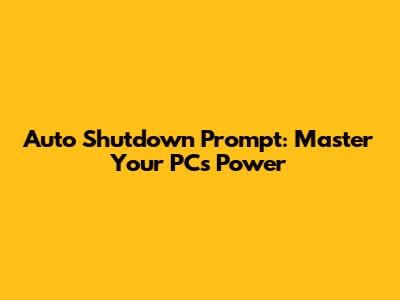 Auto Shutdown Prompt: Master Your PC's Power