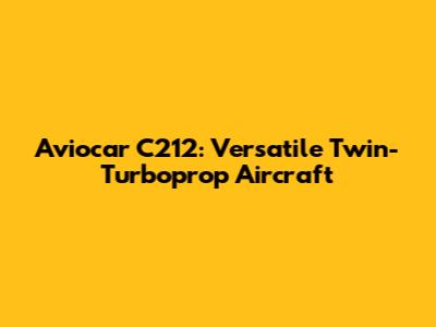 Aviocar C212: Versatile Twin-Turboprop Aircraft