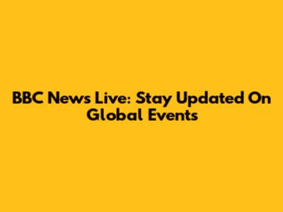 BBC News Live: Stay Updated On Global Events