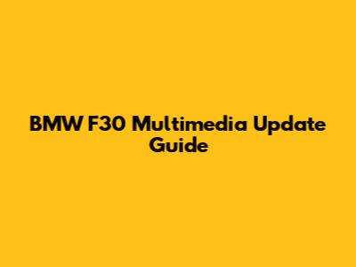 BMW F30 Multimedia Update Guide