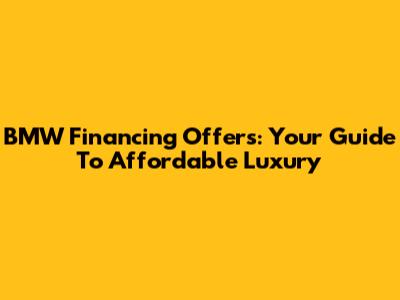 BMW Financing Offers: Your Guide To Affordable Luxury