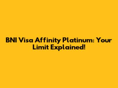 BNI Visa Affinity Platinum: Your Limit Explained!