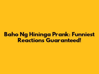 Baho Ng Hininga Prank: Funniest Reactions Guaranteed!