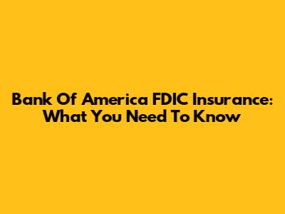 Bank Of America FDIC Insurance: What You Need To Know