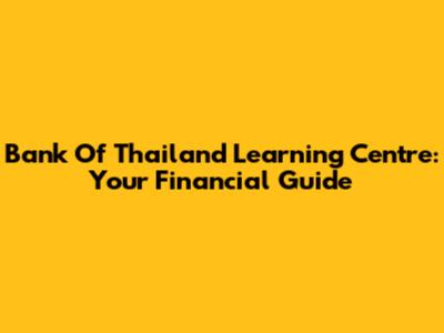 Bank Of Thailand Learning Centre: Your Financial Guide