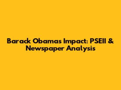 Barack Obama's Impact: PSEII & Newspaper Analysis