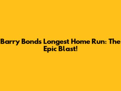 Barry Bonds' Longest Home Run: The Epic Blast!