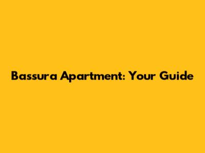 Bassura Apartment: Your Guide