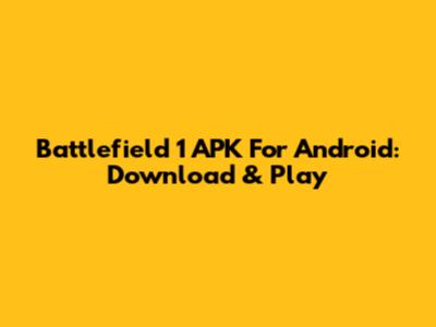 Battlefield 1 APK For Android: Download & Play