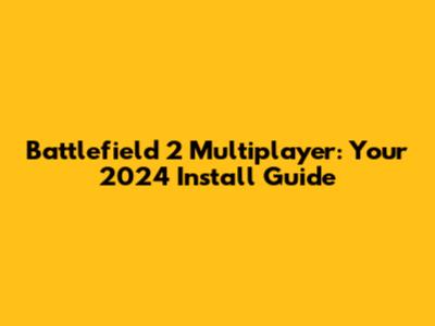 Battlefield 2 Multiplayer: Your 2024 Install Guide