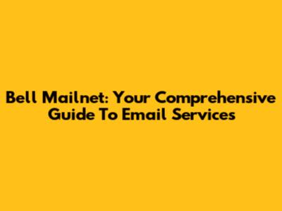 Bell Mailnet: Your Comprehensive Guide To Email Services