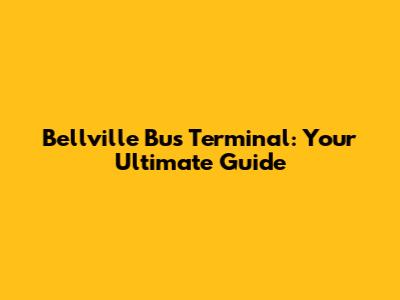 Bellville Bus Terminal: Your Ultimate Guide