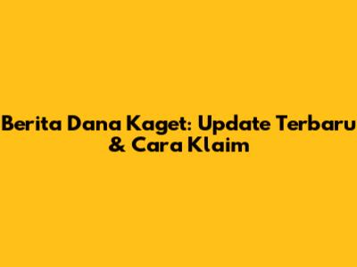 Berita Dana Kaget: Update Terbaru & Cara Klaim