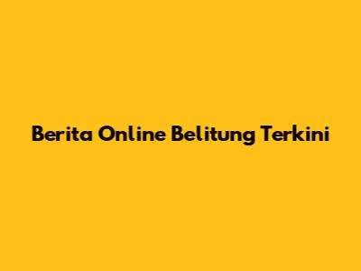 Berita Online Belitung Terkini